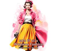 50s & 60s Women's Fashion Coloring Book: Stylish Outfits on Beauties to Color for Teen Girls and Adult Women | Stress Relief and Relaxation