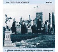 50's Excellence Volume 2 - Definitive Nineteen Fifties Recordings in Natural Sound Quality by Various