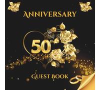 50th Anniversary Guest Book: Golden Wedding Celebration Memory Album for Guest Messages, Wishes and Photos - A Timeless Keepsake Gift for 50 Years of Love