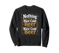 50th Birthday Beer Funny Nothing Like A Nice Cold Beer Sweatshirt