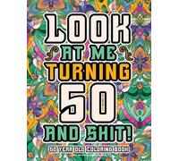 50th Birthday Gifts For Men: 50 Year Old Coloring Book: Funny Birthday Coloring Pages with Inspirational and Laughable Quotes for Stress Relief and Relaxation