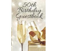50th Birthday Guest Book: 50 Years Old Keepsake Record Notebook Journal Diary Log Birthday Party Celebration Guest Book Gift For 50th Birthday, For ... and The Best Memory), 6" x 9", 120 pages.