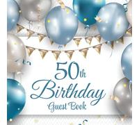 50th Birthday Guest Book: Blue & Silver Balloons | 50th Party Guest Sign In & Message Book | Gift Recorder | Memory Keepsake
