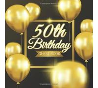 50th Birthday Guest Book: Golden Balloons Black Background Theme Elegant Glossy Cover Place for a Photo Cream Color Paper 123 Pages Guest Sign in for ... for Best Wishes Messages from Family Friends