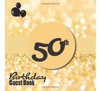 50th Birthday Guest Book: Guestbook of the 50 years birthday celebration party | Guest Signing and comments 101 pages | 8.25 x 8.25 inches paperback | ... for a friend or family member glitter gold