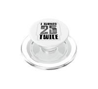 50th Birthday Humor I Turned 25 Twice Birthday PopSockets PopGrip for MagSafe