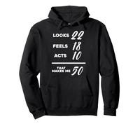 50th Birthday Looks 22 Feels 18 Acts 10 Funny 50 Years Old Pullover Hoodie