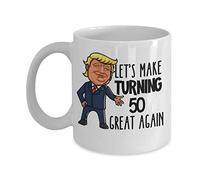50th Birthday Mug for Donald Trump Supporter Lets Make Turning 50 Great Again Funny Gag Gift for Men or Women