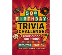 50th Birthday Trivia Challenge Book of 300 Questions: 2025/2026 Edition (For People Born in 1975 & 1976)