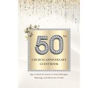 50th Church Anniversary Guest Book: Sign-In Book for Guests to Share Messages, Blessings, and Memories of Faith