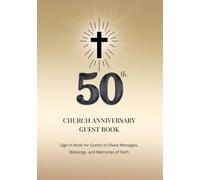 50th Church Anniversary Guest Book: Sign-In Book for Guests to Share Messages, Blessings, and Memories of Faith
