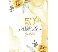 50th Wedding Anniversary Guest Book: Golden Wedding Keepsake & Memory Book to write your Message, Wishes and paste Photos