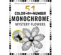 51 Color by Number Monochrome Mystery Flowers: Hidden Floral Designs • One Pen • Six Simple Marks • Relaxing Puzzle Coloring Book