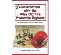 51 Conversations with the Wise Old Fire Protection Engineer