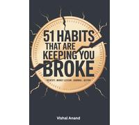 51 Habits That Are Keeping You Broke: Identify, Confront, and Change the Habits Draining Your Wallet (Awaken & Act Series)