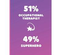 51% Occupational Therapist 49% Superhero: Fun journal for occupational therapist, notebook for OT