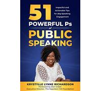 51 Powerful Ps of Public Speaking: Impactful and Actionable Tips for Any Speaking Engagement