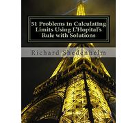 51 Problems in Calculating Limits Using L'Hopital's Rule with Solutions (Calculus Student Resources)