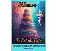 51 Reasons to Eat the Cake - Surviving Perimenopause through Comic Relief
