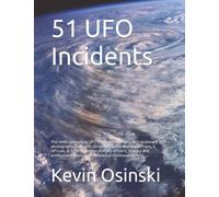 51 UFO Incidents: The most compelling UFO Incidents in history with testimony and photographs from dozens of United States military officers, and professionals, with professional analysis.