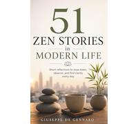 51 Zen Stories in Modern Life: Short reflections to slow down, observe, and find clarity every day