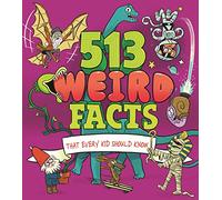513 Weird Facts That Every Kid Should Know