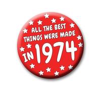 51st Birthday Badge - 76mm All The Best Things Were Made In 1974 Pin Badge Button Gift Under £5 For Him Or Her