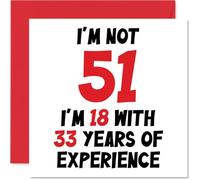 51st Birthday Card for Women Men - Not 51 I'm 18 With 33 Years Experience - Funny Happy Birthday Card for Mum Dad Grandad Nanny Friend, 145mm Humour Joke Greeting Cards
