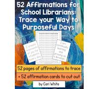 52 Affirmations for School Librarians: Trace your way to purposeful days