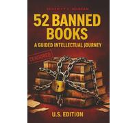 52 Banned Books: A Guided Intellectual Journey (U.S. edition): Unlock the Stories They Tried to Silence