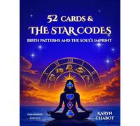 52 CARDS & THE STAR CODES: BIRTH PATTERNS AND THE SOUL’S IMPRINT