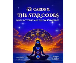 52 CARDS & THE STAR CODES: BIRTH PATTERNS AND THE SOUL’S IMPRINT