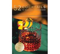 52 Cocktails to Welcome the Weekend: A Cocktail Deck (Toast the Day Decks)