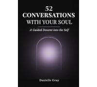 52 Conversations With Your Soul: A Guided Descent into the Self