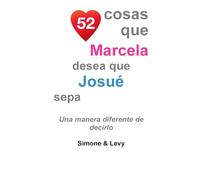 52 Cosas Que Marcela Desea Que Josué Sepa: Una Manera Diferente de Decirlo