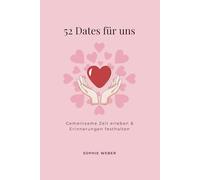 52 Dates für uns: Gemeinsame Zeit erleben & Erinnerungen festhalten