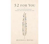 52 FOR YOU: Weekly Wisdom for Presence, Freedom, And A Life That Feels Like Yours