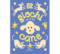 52 giochi con il tuo cane (Educazione e salute del cane)