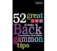 52 Great Backgammon Tips: At Home, Tournament and Online