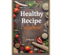 52 Healthy Recipes Collection: Delicious and Nutritious Dishes for Everyday Wellness Simple, Wholesome, and Easy to Make