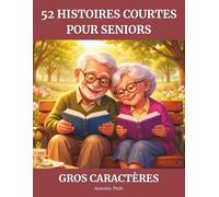 52 histoires courtes pour seniors: Histoires touchantes pour stimuler la mémoire et les émotions - En grands caractères, faciles à lire