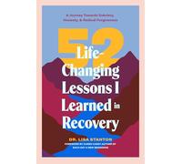 52 Life-Changing Lessons I Learned in Recovery: A Journey Towards Sobriety, Honesty, and Radical Forgiveness (Spiritual Guidance for Recovery, Receiving Everyday Miracles)