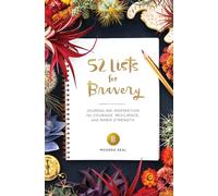 52 Lists for Bravery: Journaling Inspiration for Courage, Resilience, and Inner Strength
