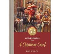 52 Little Lessons from A Christmas Carol: Inspirational Reflections for the Advent Season (A 52-Day Devotional for Christmas) - The Perfect Christian Gift for the Holidays