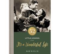 52 Little Lessons from It's a Wonderful Life: Inspirational Reflections for the Christmas Season