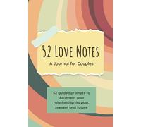 52 Love Notes: A Journal For Couples: Guided Notebook with Prompts for Couples on Valentine’s Day or For Anniversaries