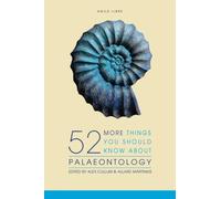 52 More Things You Should Know About Palaeontology
