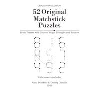 52 Original Matchstick Puzzles: Brain Teasers with Unusual Magic Triangles and Squares