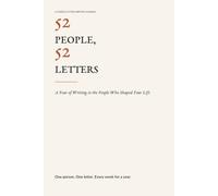 52 People, 52 Letters: A Year of Writing to the People Who Shaped Your Life