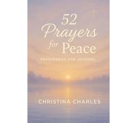 52 Prayers for Peace: A Year of Comfort, Hope, and Healing Through Scripture and Prayer